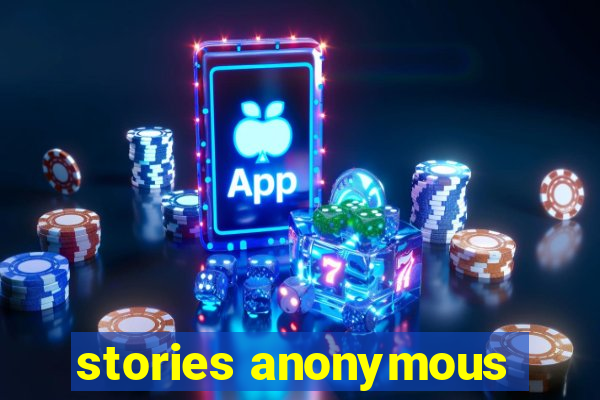 stories anonymous